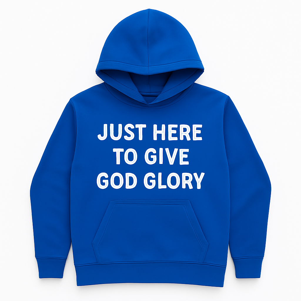 JUST HERE TO GIVE GOD GLORY