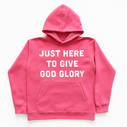 JUST HERE TO GIVE GOD GLORY